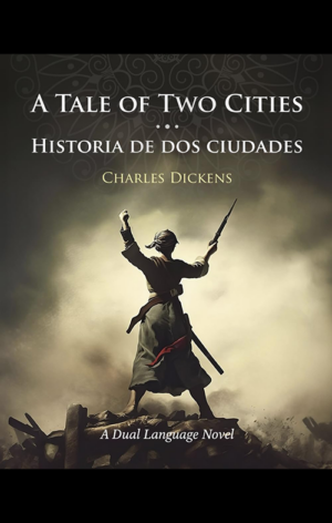 A Tale of Two Cities - Una Historia De Dos Ciudades: A Dual Language Novel