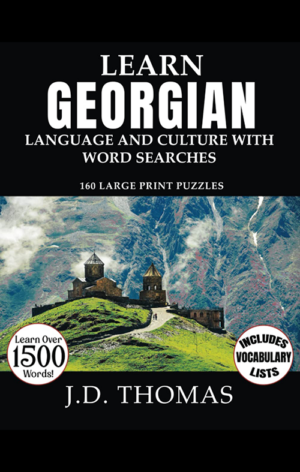 Learn Georgian Language and Culture with Word Searches: 160 Large Print Puzzles