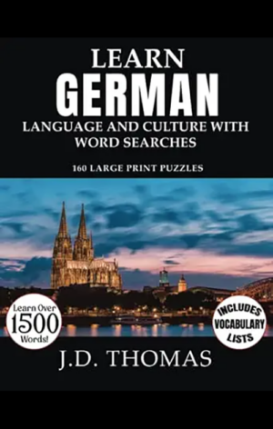 Learn German Language and Culture with Word Searches: 160 Large Print Puzzles